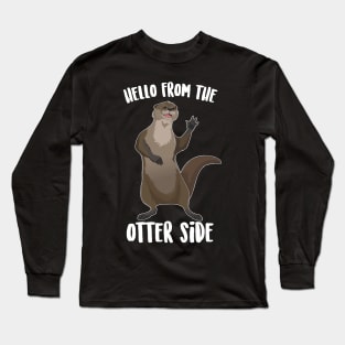 Hello From The Otter Side Long Sleeve T-Shirt